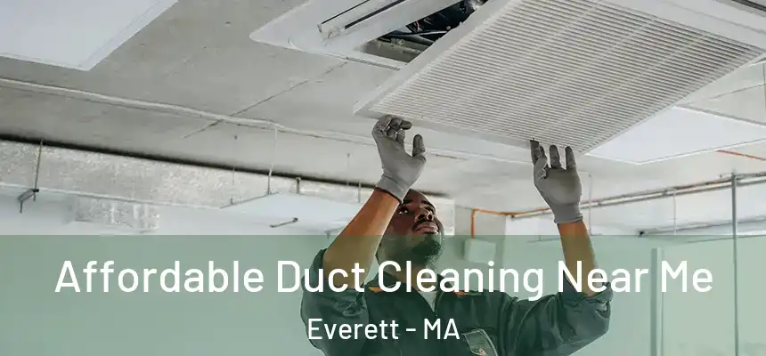  Affordable Duct Cleaning Near Me Everett - MA
