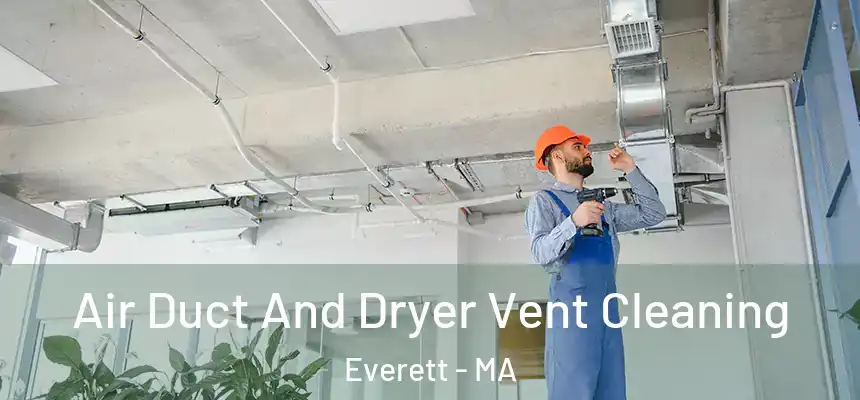  Air Duct And Dryer Vent Cleaning Everett - MA