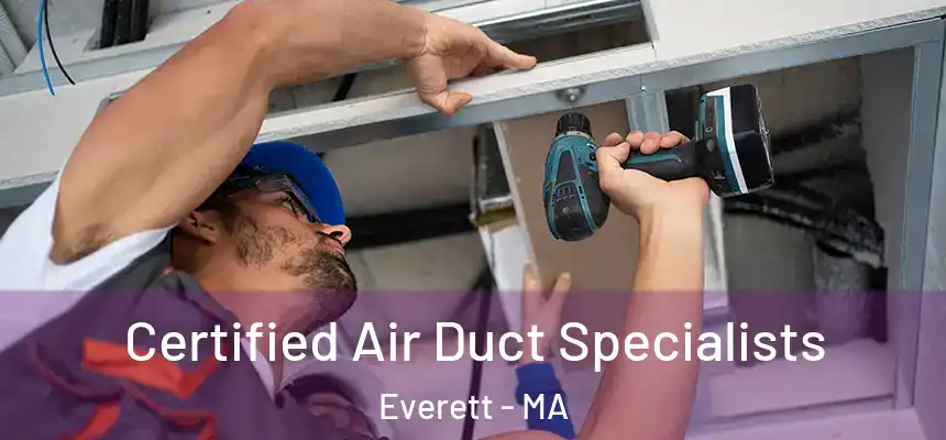  Certified Air Duct Specialists Everett - MA
