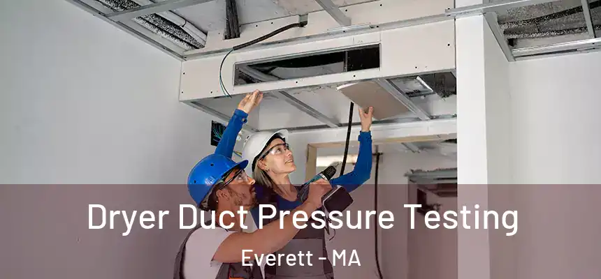  Dryer Duct Pressure Testing Everett - MA