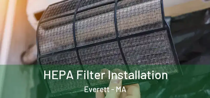 HEPA Filter Installation Everett - MA