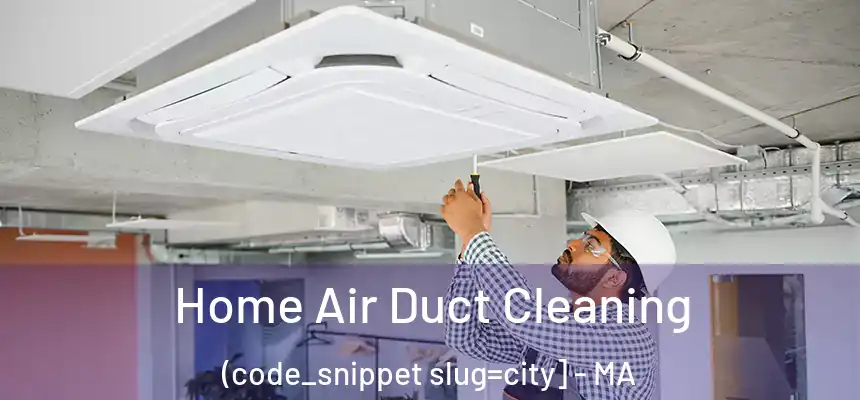  Home Air Duct Cleaning (code_snippet slug=city] - MA
