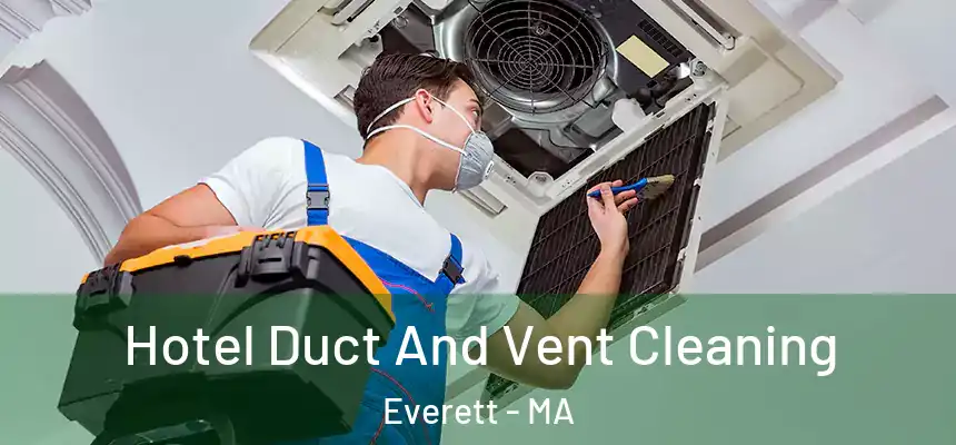  Hotel Duct And Vent Cleaning Everett - MA