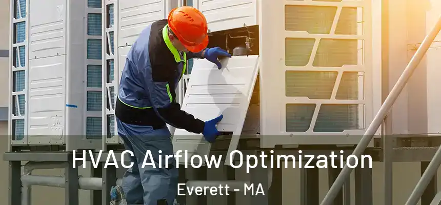 HVAC Airflow Optimization Everett - MA