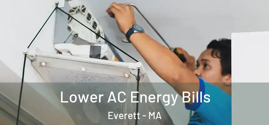  Lower AC Energy Bills Everett - MA