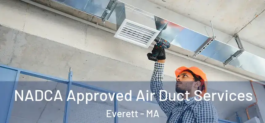  NADCA Approved Air Duct Services Everett - MA