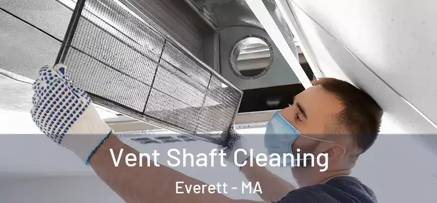  Vent Shaft Cleaning Everett - MA