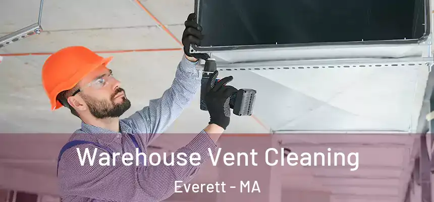 Warehouse Vent Cleaning Everett - MA