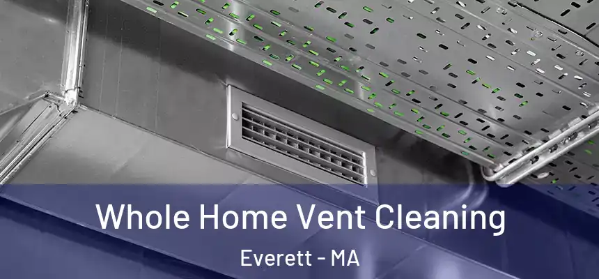  Whole Home Vent Cleaning Everett - MA